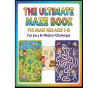 The Ultimate Maze Book for Smart Kids Ages 3-10 - Fun Easy to Medium Challenges: A Big Collection of Fun Maze Adventures to Boost Logic, Focus & Creativity