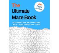The Ultimate Maze Book: Maze Puzzle Book For all ages with Over 300 Puzzles, brain Game, 250 pages Puzzle Book For kids to Adult