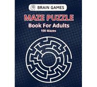 The Ultimate Maze Challenge: 100 Puzzles for Adults to Sharpen Your Mind and Boost Your Fun!