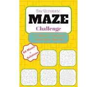 The Ultimate Maze Challenge: 60 Mazes, Solutions Included, 12 Of Each of 5 Fun Styles. Hours of Brain-Boosting Fun for Kids, Teens, and Adults