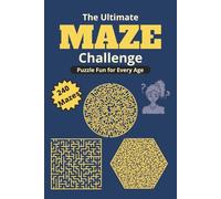 The Ultimate Maze Challenge: Maze Puzzle Book: 6x9 inch | 240 Mazes with 3 Different Shapes and Solutions Included | Great Gift for Adults, Seniors & Teens