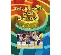 The Ultimate Maze Challenge: Memory-Boost Activity Book for Kids Ages 4-6 - 100 Pages of Fun Puzzles and Screen-Free Games with Digital Answer Key