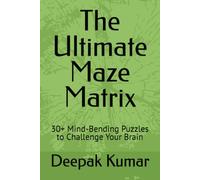 The Ultimate Maze Matrix: 30+ Mind-Bending Puzzles to Challenge Your Brain