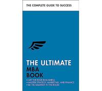 The Ultimate MBA Book: Get the Edge in Business; Master Strategy, Marketing, and Finance; Enjoy a Business School Education in a Book