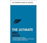 The Ultimate MBA Book: Get the Edge in Business; Master Strategy, Marketing, and Finance; Enjoy a Business School Education in a Book