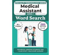 The Ultimate Medical Assistant Terminology Word Search: Puzzles for Medical Assistant Students, MAs, Clinic Staff, and Healthcare Learners: Word ... Specialty Terminology Puzzle Book Series)