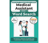 The Ultimate Medical Assistant Terminology Word Search: Puzzles for Medical Assistant Students, MAs, Clinic Staff, and Healthcare Learners: Volume 2 ... Specialty Terminology Puzzle Book Series)