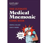 The Ultimate Medical Mnemonic Comic Book: 150+ Cartoons and Jokes for Memorizing Medical Concepts (Kaplan Test Prep)