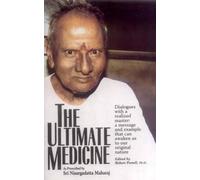 The Ultimate Medicine: As Prescribed By Sri Nisargadatta Maharaj Dialogues With A Realized Master