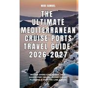 The Ultimate Mediterranean Cruise Ports Travel Guide 2026-2027: Insider Shore Excursions, Self-Guided Port Walks, Budget Smart Planning & ... (European Travel books & Christmas Guides)