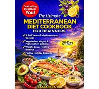 The Ultimate Mediterranean Diet Cookbook for Beginners: A Full Year of Mediterranean Diet Recipes | Vegetarian, Vegan & Protein-Rich Meals | Natural ... Mediterranean Cooking Without Restrictions