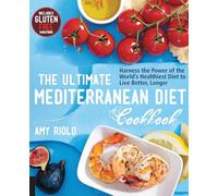 The Ultimate Mediterranean Diet Cookbook: Harness the Power of the World's Healthiest Diet to Live Better, Longer