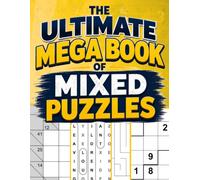 The Ultimate Mega Book of Mixed Puzzles: More than 100 Puzzles for Adults and seniors Including Word Searches, kakuro, Sudoku, Jigsaw Sudoku and More!