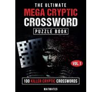 The Ultimate Mega Cryptic Crossword Puzzle Book - 100 Brain killer puzzles for teens, adults & seniors: Fun mind stimulating brain challenges to test your wordplay skills