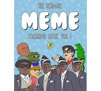 The Ultimate Meme Coloring Book: Vol 1 (For Adults)