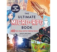 The Ultimate Micro-RPG Book : 40 Fast, Easy, and Fun Tabletop Games