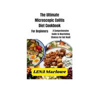 The Ultimate Microscopic Colitis Diet Cookbook: A Comprehensive Guide to Nourishing Choices for Gut Health