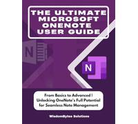 THE ULTIMATE MICROSOFT ONENOTE USER GUIDE: From Basics to Advanced | Unlocking OneNote's Full Potential for Seamless Note Management