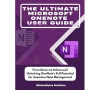THE ULTIMATE MICROSOFT ONENOTE USER GUIDE: From Basics to Advanced | Unlocking OneNote's Full Potential for Seamless Note Management