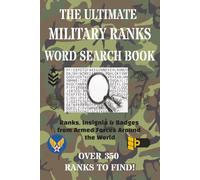 The Ultimate Military Ranks Word Search Book: Ranks, Insignia & Badges from Armed Forces Around the World (Over 350)