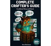 The Ultimate Minecraft Crafting Bible: Every Recipe, Pro Tip, and Hidden Trick for Crafting Tools, Armor, Redstone, and More. (The Blockman's Bible Series)