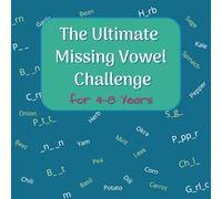 The Ultimate Missing Vowels Workbook: A Daily Spelling and Vocabulary Builder with Over 50 Themed Word Lists for Grades 1-4