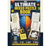 THE ULTIMATE MIXED PUZZLE BOOK FOR ADULTS: Mixed Puzzles to Challenge Your Brain Word Search, Sudoku, Cryptograms, Word Scrambles, Crosswords & Kakuro for Hours of Brain-Boosting Fun