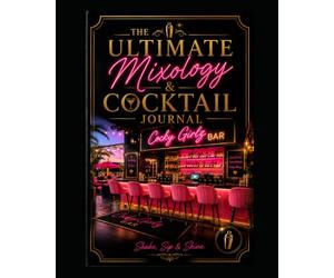 THE ULTIMATE MIXOLOGY & COCKTAIL: Shake. Sip. Shine