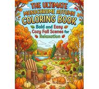 The Ultimate Monochrome Autumn Coloring Book Bold and Easy Cozy Fall Scenes for Relaxation