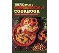 The Ultimate Moroccan Cookbook: 111 Dishes From Morocco To Cook Right Now: 9 (World Cuisines)