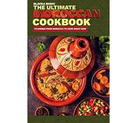 The Ultimate Moroccan Cookbook: 111 Dishes From Morocco To Cook Right Now (World Cuisines)