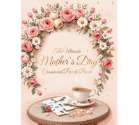 The Ultimate Mother’s Day Crossword Puzzle Book: Fun & Relaxing Word Games for Mom