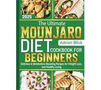 The Ultimate Mounjaro Diet Cookbook For Beginners: Delicious & Metabolism-Boosting Recipes for Weight Loss, and Healthy Living
