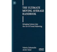 The Ultimate Moving Average Handbook: Bringing Science into the Art of Trend Following
