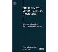 The Ultimate Moving Average Handbook: Bringing Science into the Art of Trend Following