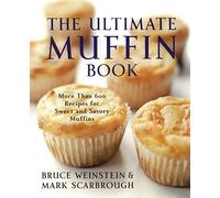 The Ultimate Muffin Book: More Than 600 Recipes for Sweet and Savory Muffins (Ultimate Cookbooks, 3)