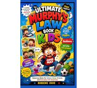 The Ultimate Murphy’s Law Book for Kids: Humorous Rules for School, Home, Friends, and Everyday Life Surprises
