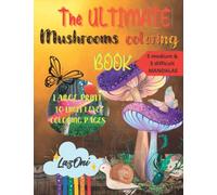 The ultimate mushrooms coloring book: Quality moments of relaxation with a wide variety of mushrooms to be colored | From easy large print images to ... MANDALAS | Perfect gift or personal use