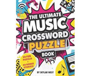 The Ultimate Music Crossword Puzzle Book: 50 Brain-Tuning Puzzles + 40 Legendary Music Stories for True Melody Lovers. Challenge Your Mind, Relive ... Songs - Rock, Jazz, Pop, Classical & More!