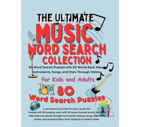 The Ultimate Music Word Search Collection: 80 Fun Word Search Puzzles About Instruments, Songs, Composers, and Music History-An Educational Activity Book for Kids Ages 8-12