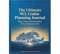The Ultimate NCL Cruise Planning Journal: Plan, Pack, and Remember Every Moment at Sea