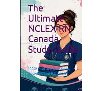 The Ultimate NCLEX-RN Canada Study Guide: 1000+ Practice Questions, Answers, and Rationales (NCLEX Success Mastery Series)