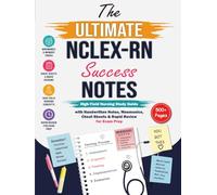The Ultimate NCLEX-RN Success Notes: High-Yield Nursing Study Guide with Handwritten Notes, Mnemonics, Cheat Sheets & Rapid Review for Exam Prep