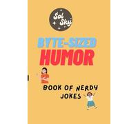 The Ultimate Nerdy Joke Book: Hilarious Science, Tech, and Geek Humor for Geniuses of All Ages