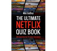 The Ultimate Netflix Quiz Book: 500 Questions for TV Lovers Everywhere