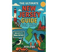 The Ultimate New Jersey Guide for Kids: Explore the History, Places, Culture, and Experiences of New Jersey in this Chapter Book for Kids aged 8-12