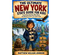 The Ultimate New York State Guide for Kids: Everything Amazing, Wild, Weird, and Wonderful About the Empire State (Ultimate State Guides for Kids)