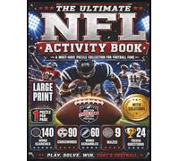 The Ultimate NFL Activity Book: A Must-Have Puzzle Collection for Football Fans - 140 Word Searches, 90 Crosswords, 60 Word Scrambles, 9 Mazes & 24 Trivia Questions - Large Print with Solutions
