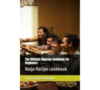 The Ultimate Nigerian Cookbook for Beginners: Naija Recipe cookbook