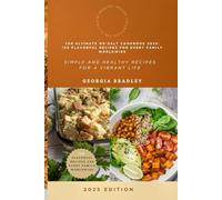 THE ULTIMATE NO-SALT COOKBOOK 2025: 150 Flavorful Recipes for Every Family Worldwide